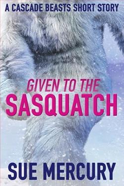 Given to the Sasquatch