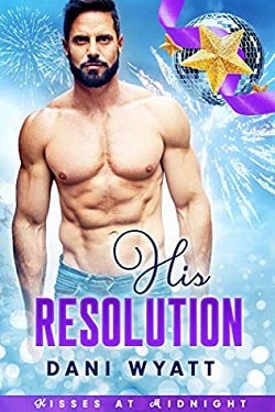 His Resolution &ndash; Kisses at Midnight by Dani Wyatt