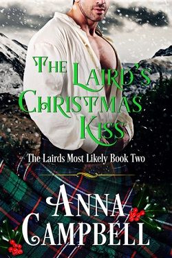 The Laird&rsquo;s Christmas Kiss (The Lairds Most Likely 2) by Anna Campbell