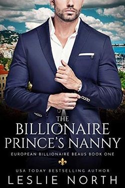 The Billionaire Prince&rsquo;s Nanny (European Billionaire Beaus 1) by Leslie North