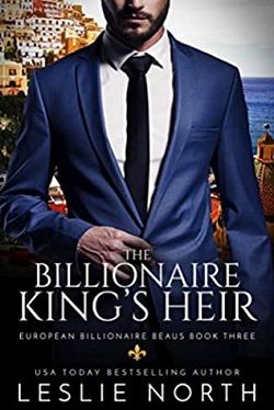 The Billionaire King&rsquo;s Heir (European Billionaire Beaus 3) by Leslie North