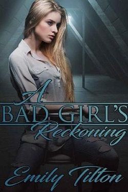 A Bad Girl&rsquo;s Reckoning by Emily Tilton