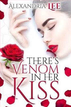 There&rsquo;s Venom in Her Kiss by Alexandria Lee