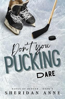 Don&rsquo;t You Pucking Dare (Kings of Denver 4) by Sheridan Anne