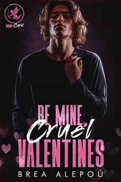 Be Mine, Cruel Valentines by Brea Alepo&uacute;