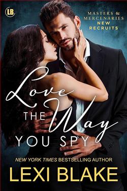 Love the Way You Spy (Masters & Mercenaries &ndash; New Recruits) by Lexi Blake