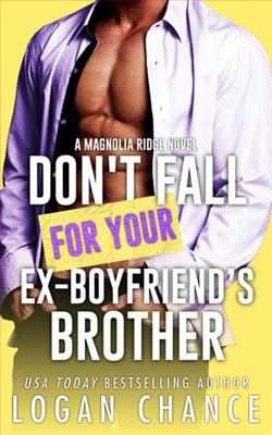 Don&rsquo;t Fall For Your Ex-Boyfriend's Brother by Logan Chance