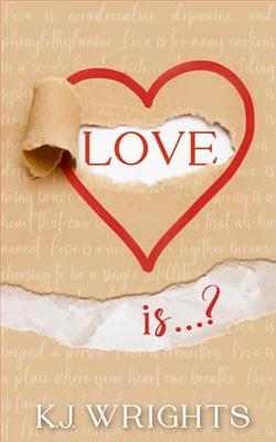 Love Is&hellip;? by K.J. Wrights