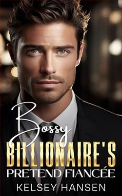 Bossy Billionaire's Pretend Fianc&eacute;e by Kelsey Hansen