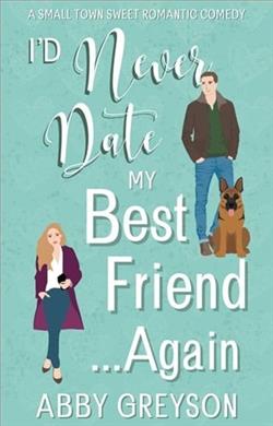 I&rsquo;d Never Date my Best Friend&hellip;Again by Abby Greyson
