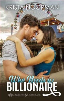 Who Needs a Billionaire by Krista Noorman