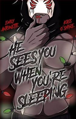 He Sees You When You're Sleeping by Kass O'Shire