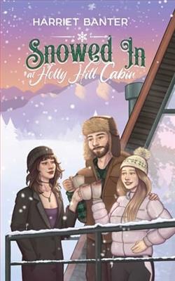 Snowed In at Holly Hill Cabin by Harriet Banter