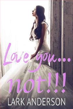 Love You&hellip;Not! by Lark Anderson