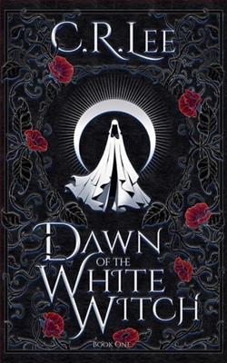 Dawn of the White Witch by C.R. Lee