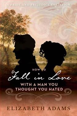 How to Fall in Love with a Man You Thought You Hated by Elizabeth Adams