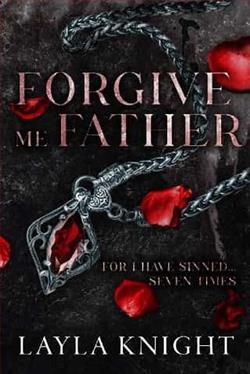 Forgive Me Father For I Have Sinned&hellip;7 Times by Layla Knight