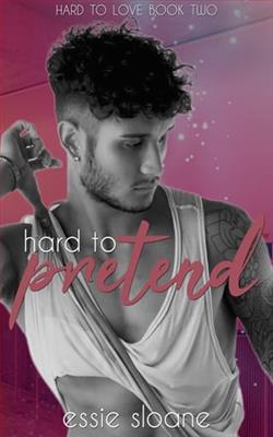 Hard to Pretend by Essie Sloane
