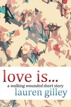 Love Is&hellip; by Lauren Gilley