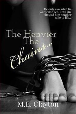 The Heavier The Chains&hellip; by M.E. Clayton