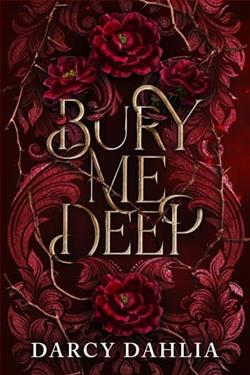 Bury Me Deep by Darcy Dahlia