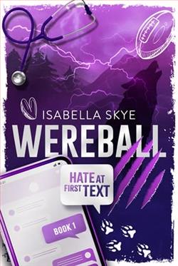 Wereball: Hate At First Text by Isabella Skye