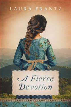 A Fierce Devotion by Laura Frantz
