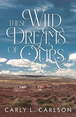 These Wild Dreams of Ours by Carly L. Carlson