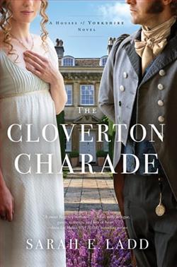 The Cloverton Charade by Sarah E. Ladd