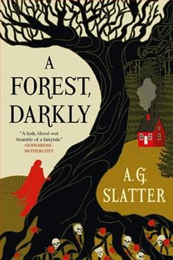 A Forest, Darkly by A.G. Slatter