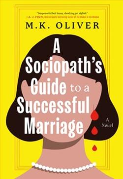 A Sociopath's Guide to a Successful Marriage by M.K. Oliver