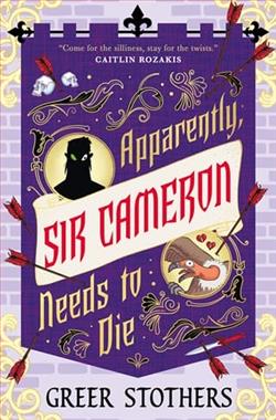 Apparently, Sir Cameron Needs to Die by Greer Stothers