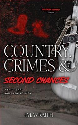 Country, Crimes & Second Chances by I.M. Wraith
