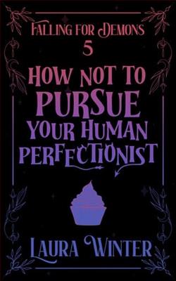How Not to Pursue Your Human Perfectionist by Laura Winter