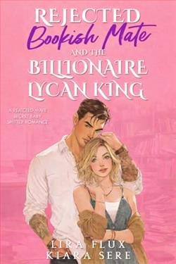 Rejected Bookish Mate and the Billionaire Lycan King by Lira Flux