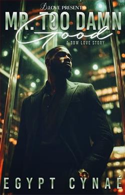 Mr. Too Damn Good by Egypt Cyna&eacute;