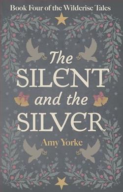 The Silent and the Silver by Amy Yorke