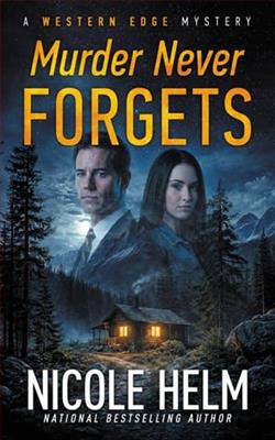 Murder Never Forgets by Nicole Helm