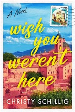 Wish You Weren't Here by Christy Schillig