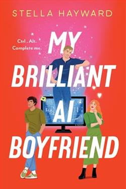 My Brilliant AI Boyfriend by Stella Hayward