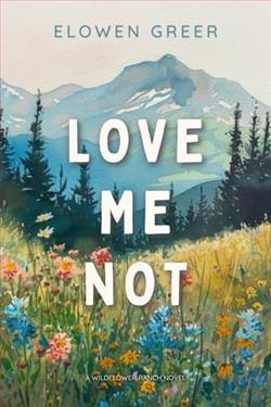 Love Me Not by Elowen Greer