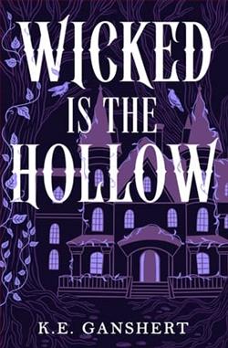 Wicked is the Hollow by K.E. Ganshert