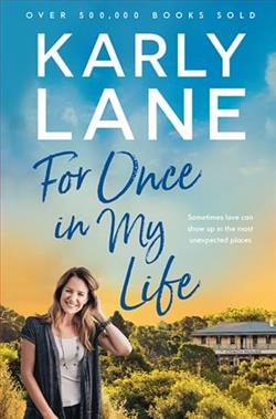 For Once In My Life by Karly Lane