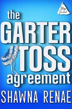 The Garter Toss Agreement by Shawna Renae