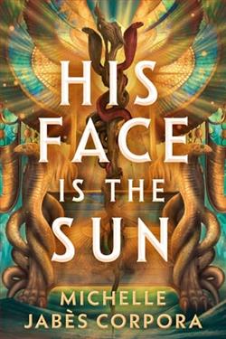 His Face is the Sun by Michelle Jab&egrave;s Corpora