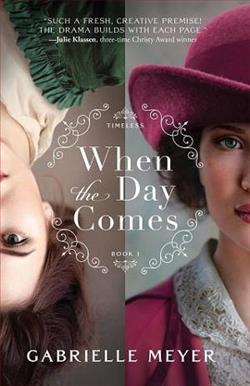 When the Day Comes by Gabrielle Meyer