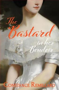 The Bastard: in her Boudoir by Constance Remillard
