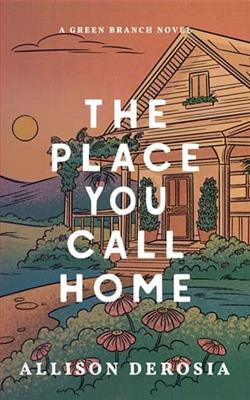 The Place You Call Home by Allison DeRosia