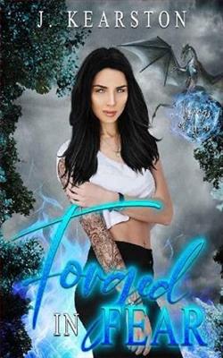 Forged in Fear by J. Kearston