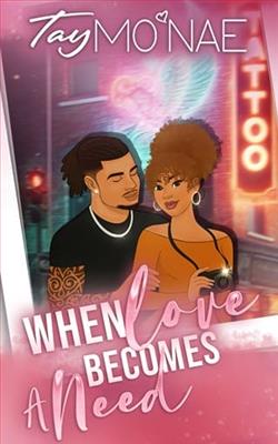 When Love Becomes A Need by Tay Mo'Nae